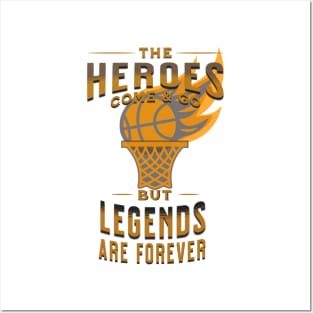 Heroes come and go but legends stay forever Posters and Art